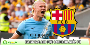 Erling Haaland được Barcelona nhắm tới trong kế hoạch dài hạn