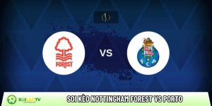 Soi kèo Nottingham Forest vs Porto, 2h ngày 17/4 – Europa League